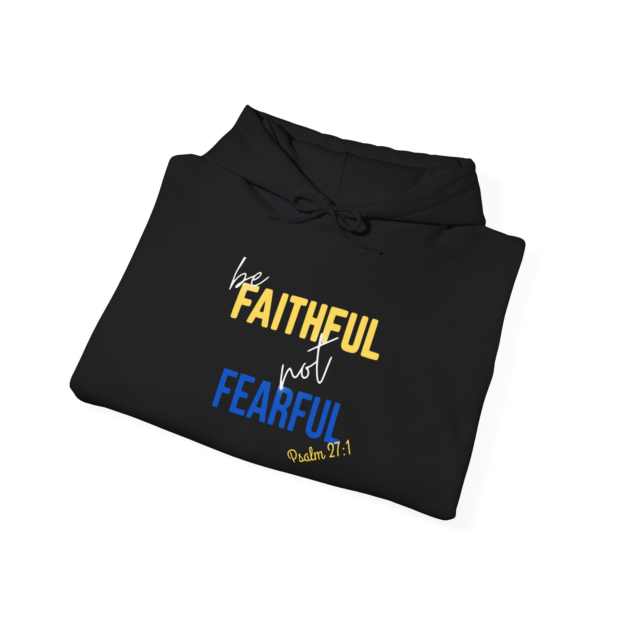 Be Faithful Not Fearful Unisex Heavy Blend Hooded Sweatshirt