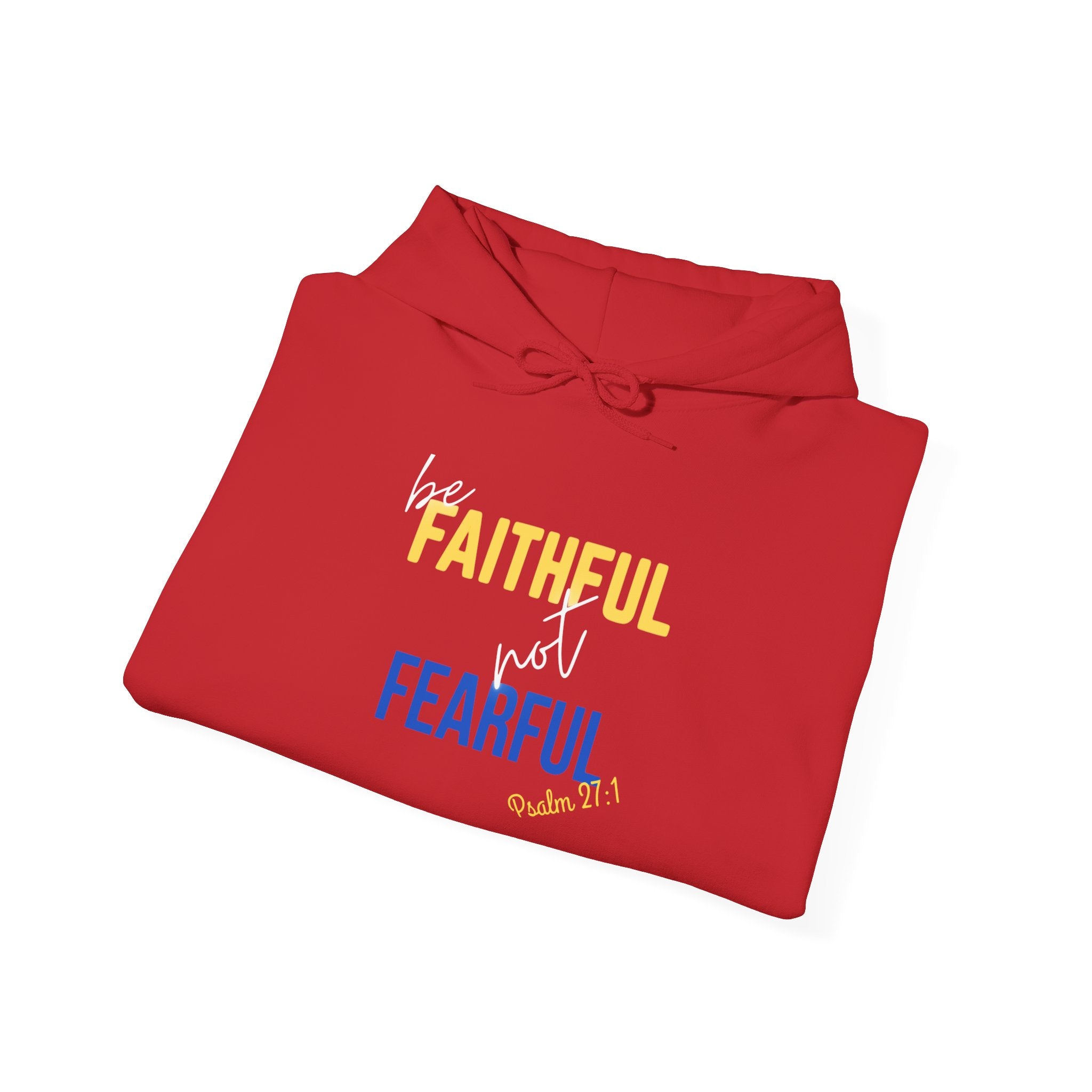 Be Faithful Not Fearful Unisex Heavy Blend Hooded Sweatshirt