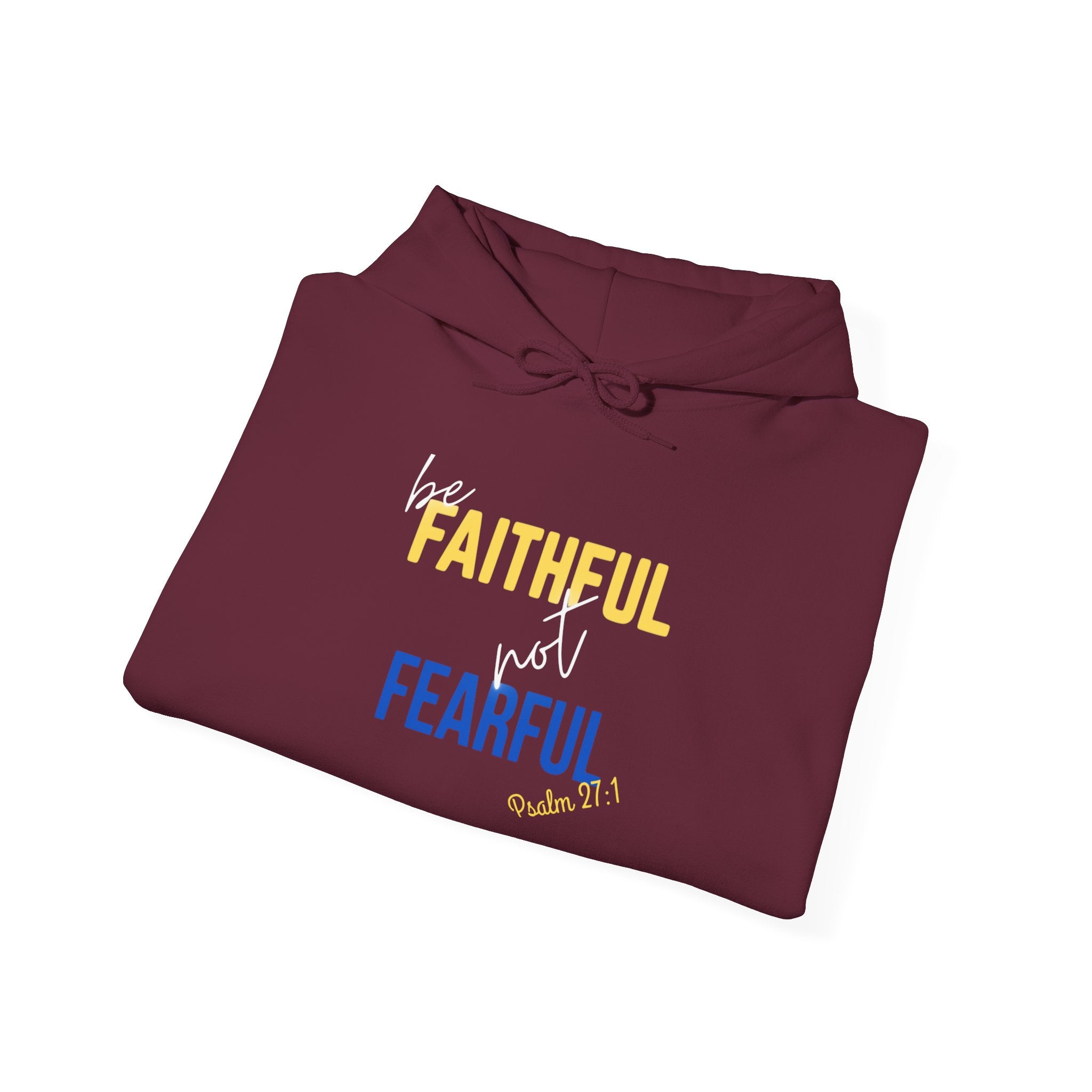 Be Faithful Not Fearful Unisex Heavy Blend Hooded Sweatshirt