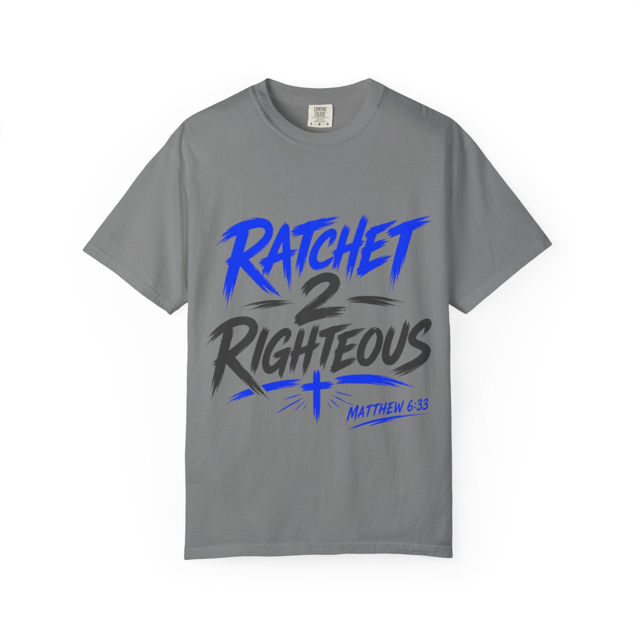 Ratchet 2 Righteous T-Shirt – Christian Graphic Tee (Matt. 6:33)