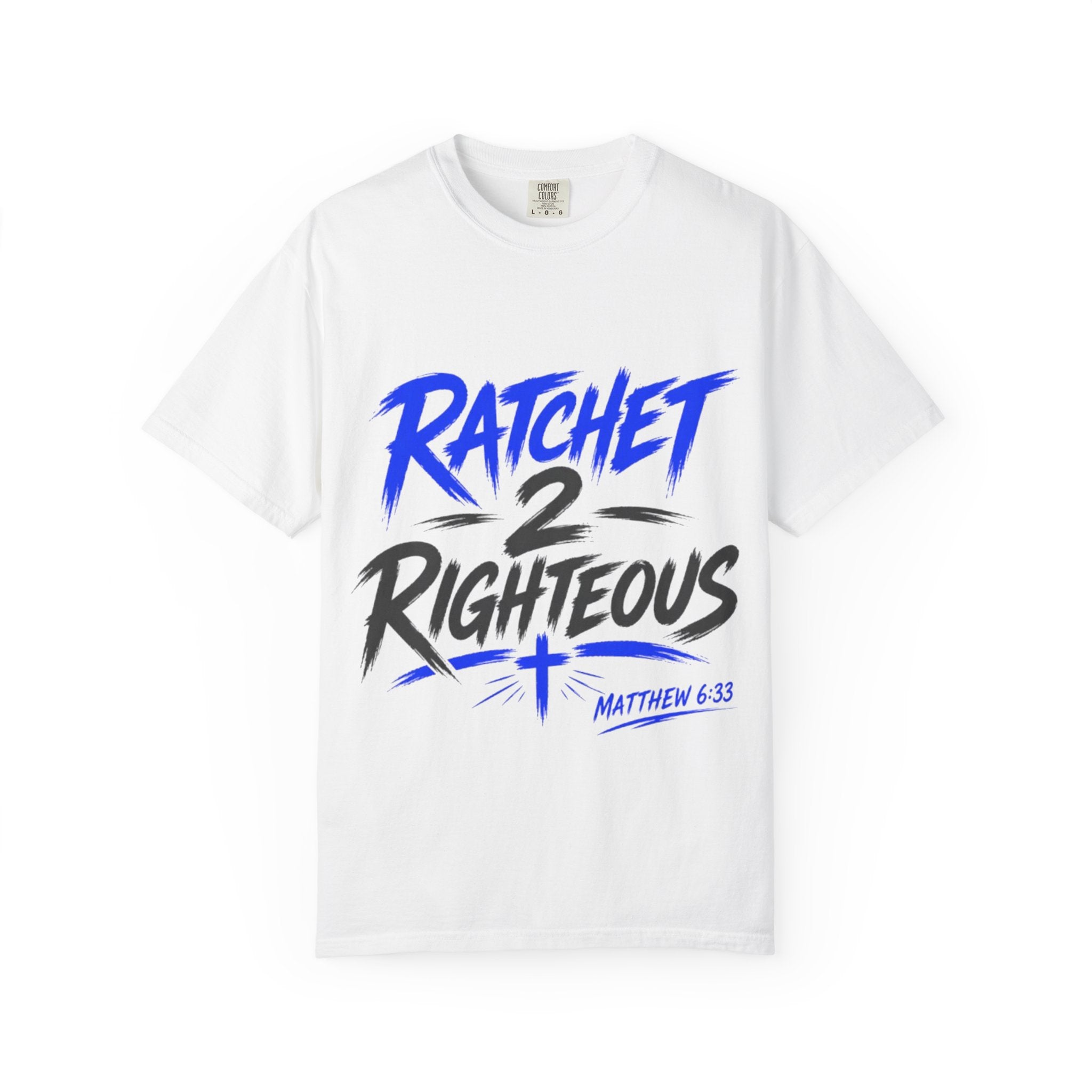 Ratchet 2 Righteous T-Shirt – Christian Graphic Tee (Matt. 6:33)