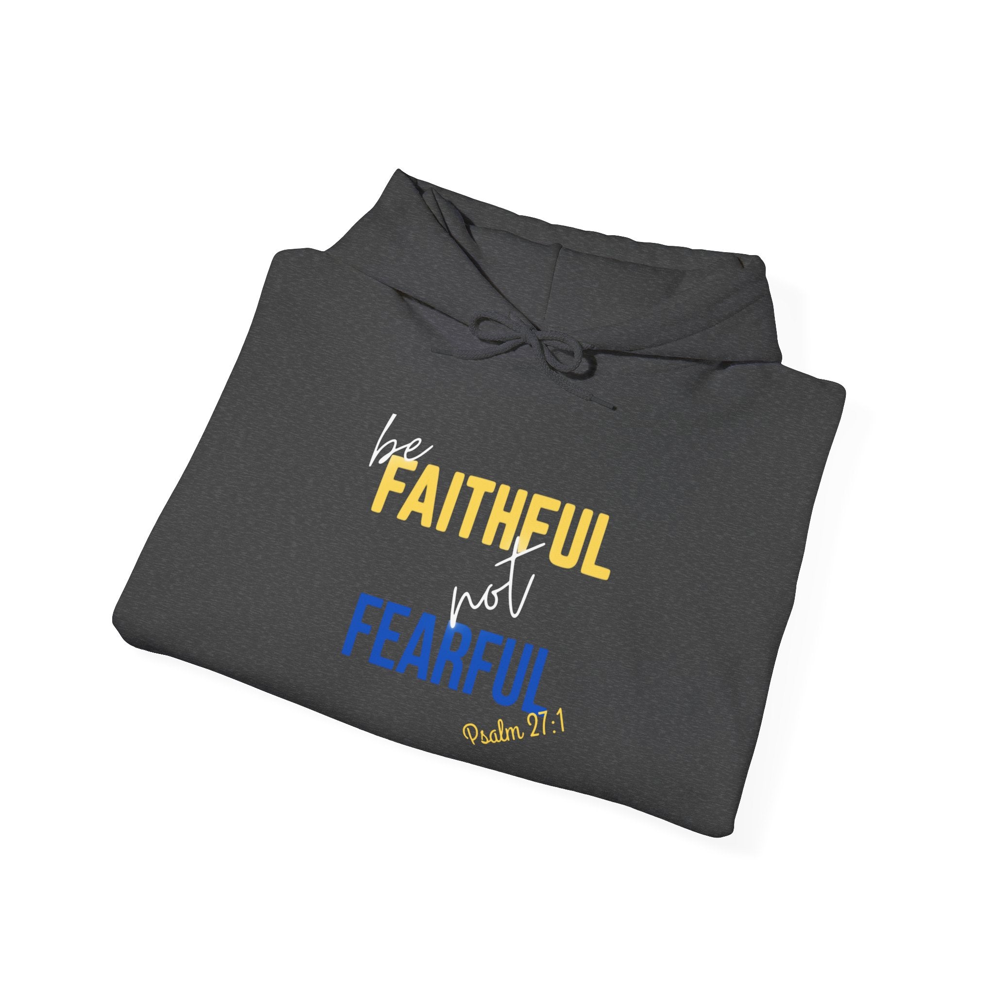 Be Faithful Not Fearful Unisex Heavy Blend Hooded Sweatshirt