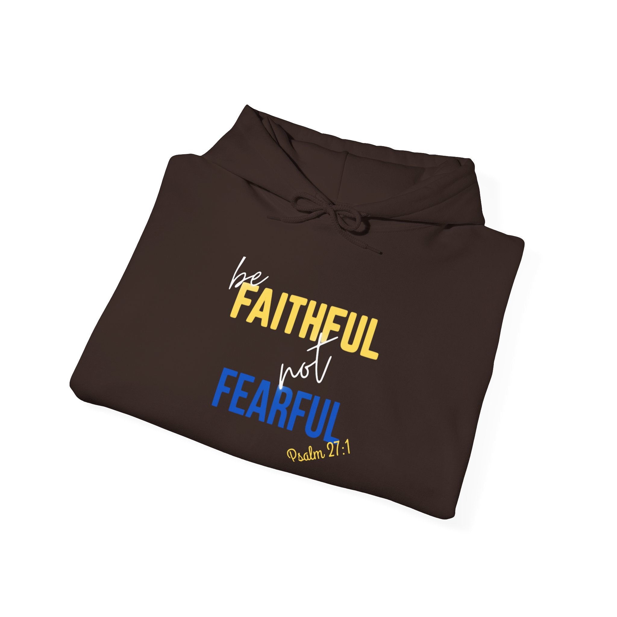 Be Faithful Not Fearful Unisex Heavy Blend Hooded Sweatshirt