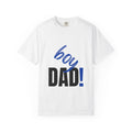 Boy Dad! Graphic T-Shirt — Fatherhood Tee for New & Proud Dads